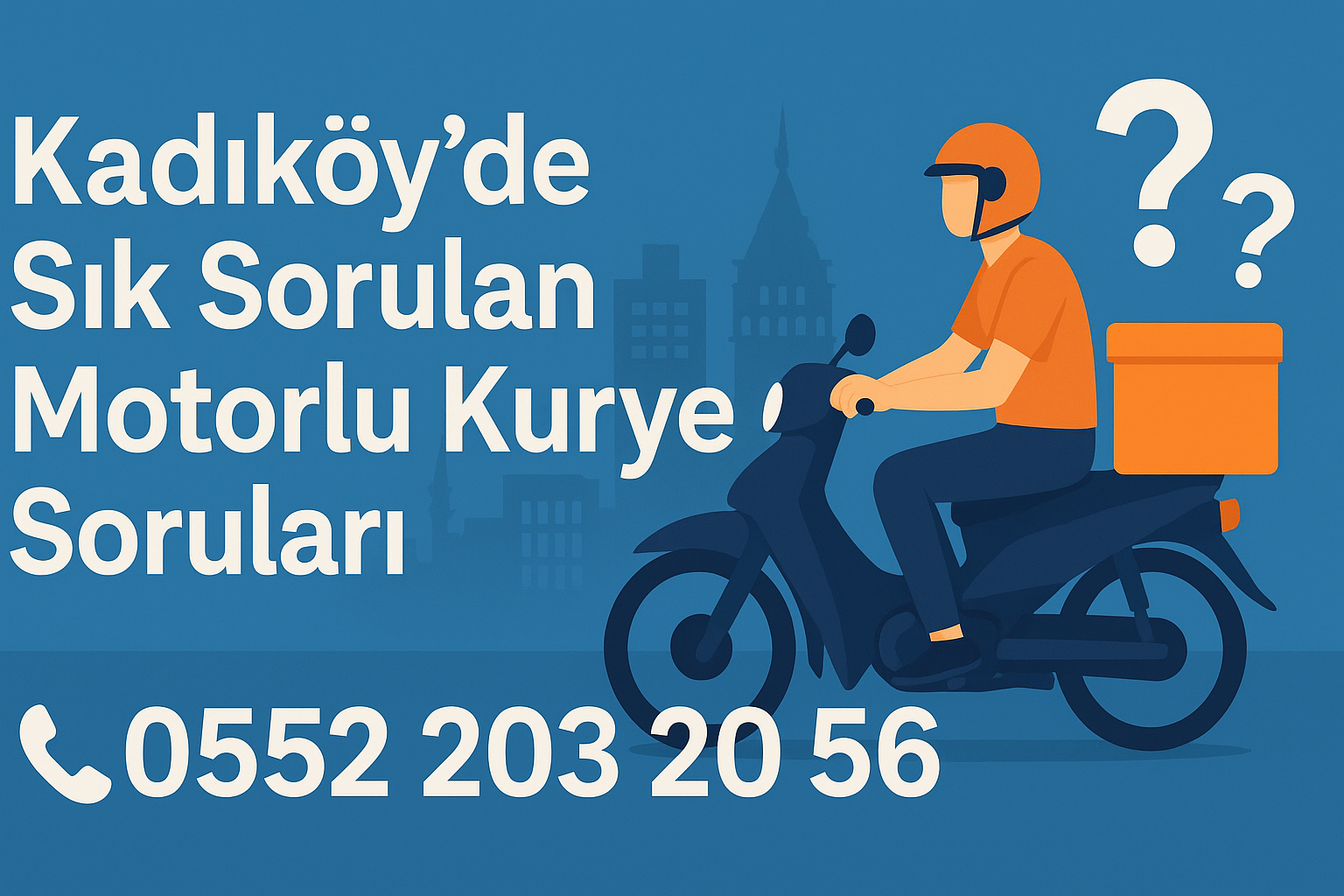  Kadıköy'de Sık Sorulan Motorlu Kurye Soruları